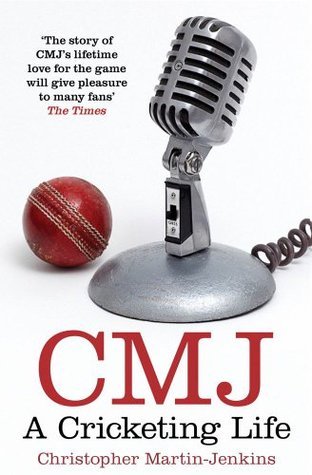 Christopher Martin-Jenkins CMJ; A Cricketing Life