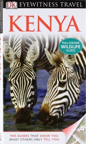 Kenya (DK Eyewitness Travel Guide) by Philip Briggs | Goodreads