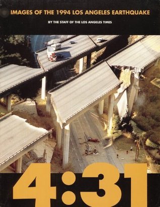 Images of the Los Angeles Earthquake: 4:31 by Los Angeles Times | Goodreads