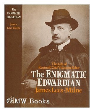 The Enigmatic Edwardian: Reginald Esher by James Lees-Milne