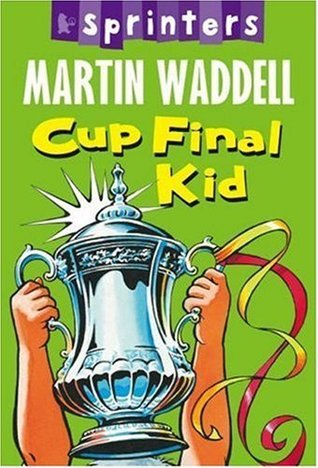 Cup Final Kid by Martin Waddell | Goodreads