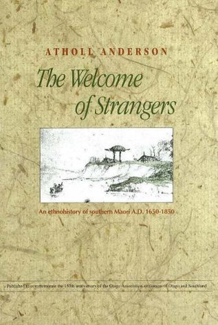 The Welcome of Strangers: An Ethnohistory of Southern Maori, 1650-1850