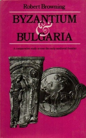 Byzantium and Bulgaria: A comparative study across the early medieval ...