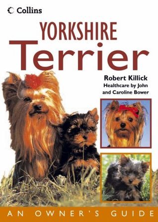 Yorkshire Terrier by Robert Killick | Goodreads