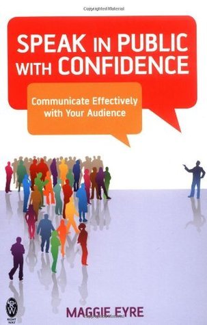Speak in Public with Confidence by Maggie Eyre | Goodreads