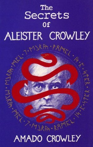 The Secrets of Aleister Crowley by Amado Crowley | Goodreads