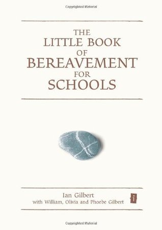 The Little Book of Bereavement for Schools (Independent Thinking Series)