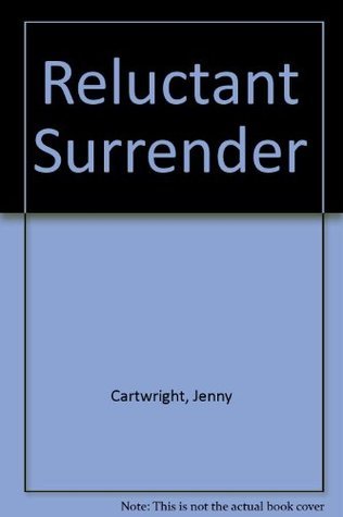 Reluctant Surrender by Jenny Cartwright | Goodreads