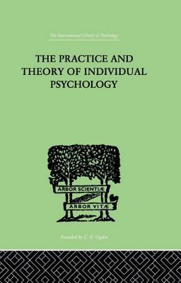 The Practice and Theory of Individual Psychology by Alfred Adler ...