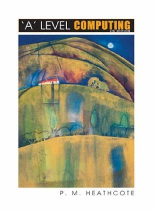 'A' Level Computing by P.M. Heathcote | Goodreads
