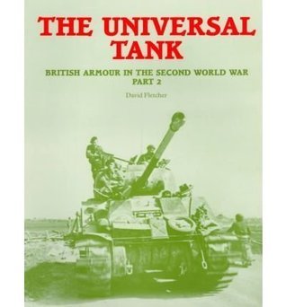The Universal Tank: British Armour in the Second World War