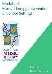Models of Music Therapy Intervention in School Settings by Brian L ...