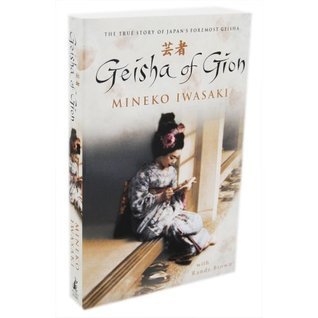 Geisha of Gion: The True Story of Japan's Foremost Geisha by Mineko Iwasaki (2003-05-06)