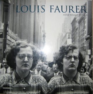 Anne Wilkes Tucker　Louis Faurer　ルイス・フォア Louis Faurer by Anne Wilkes Tucker | Goodreads
