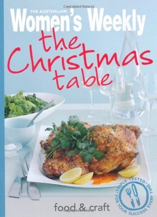 The Christmas Table by The Australian Women's Weekly | Goodreads