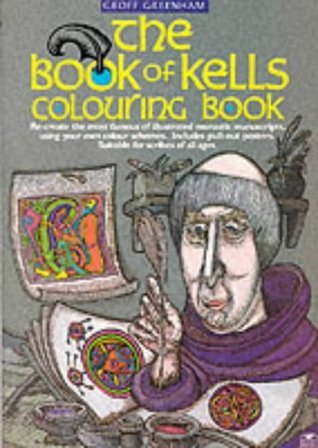 Book of Kells Colouring Book by Geoff Greenham | Goodreads