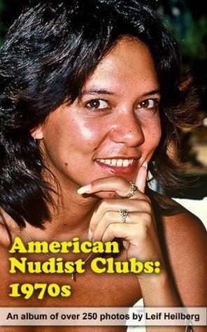 American Nudist Clubs: 1970s by Leif Heilberg | Goodreads