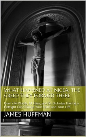 What Happened at Nicea: The Creed They Formed There: How 226 Words, 44