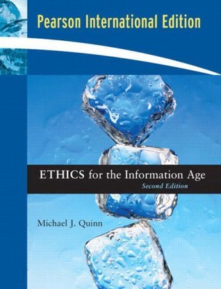 Ethics For The Information Age by Michael J. Quinn | Goodreads