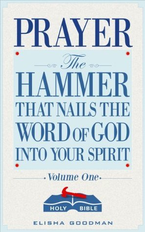 Prayer: The Hammer That Nails The Word of God Into Your Spirit by ...