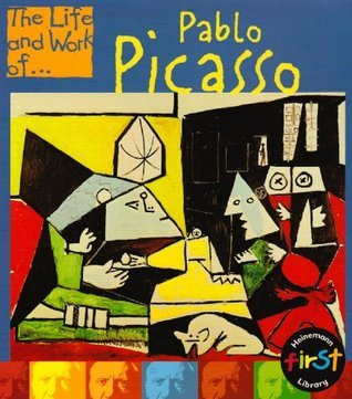 The Life and Work of Pablo Picasso by Heinemann | Goodreads