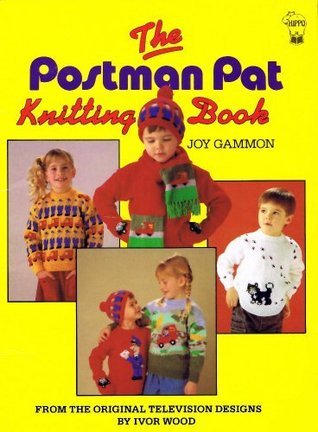 The Postman Pat Knitting Book by Joy 