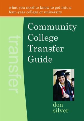 Community College Transfer Guide (1st edition) by Don Silver | Goodreads