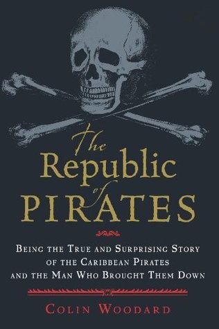 The Republic Of Pirates: A Captivating Historical Biography of the Caribbean's Infamous Buccaneers