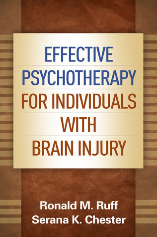 Effective Psychotherapy for Individuals with Brain Injury by Ronald M ...