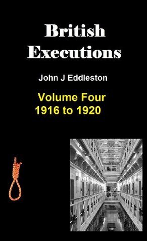 British Executions - Volume Four 1916 to 1920