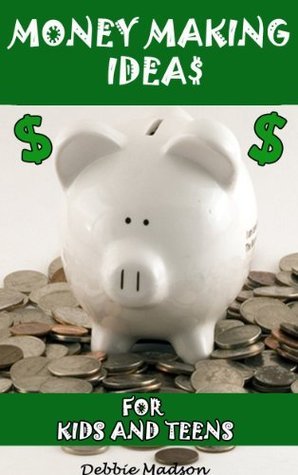 Image showcasing Money Making Ideas for Kids and Teens: Starting Your Own Business-A ...