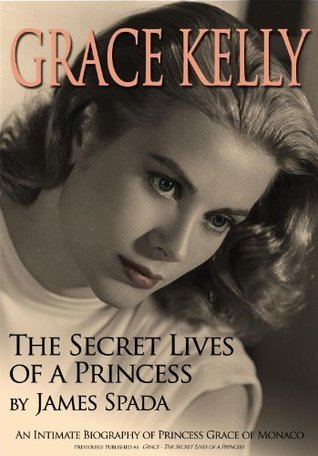 Grace Kelly: The Secret Life of a Princess