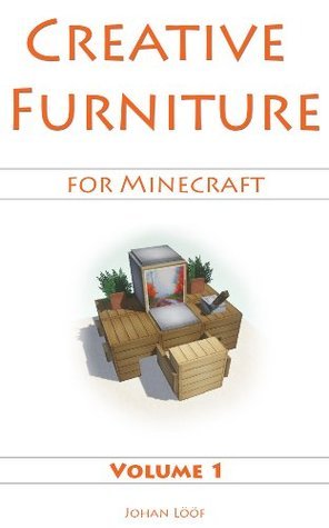 Minecraft Furniture Ideas (Volume 1) - Learn How To Build Amazing Rooms With This Minecraft Guide! - *Updated*