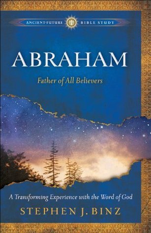 Abraham (Ancient-Future Bible Study): Father of All Believers by