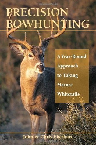 Precision Bowhunting: A Year-Round Approach to Taking Mature Whitetails