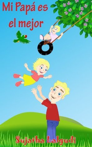 Children's book in Spanish: Mi Papá es el mejor: Libros Sobre Papás para Niños (Cuentos para Dormir 3-7 Años) Libros para niños. Spanish book for kids. ... - Libros infantiles nº 7)