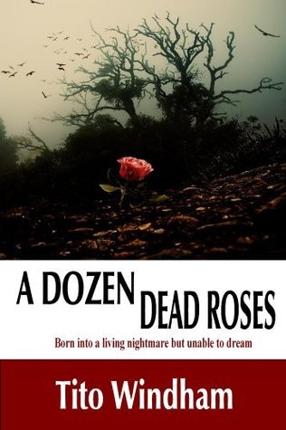 A Dozen Dead Roses by Tito Windham | Goodreads