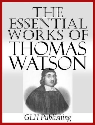 The Essential Works Of Thomas Watson book cover