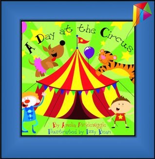 A Day at the Circus: A Children's Book About Circus and Circus Animals ...