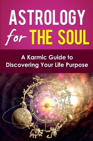 Astrology for the Soul: A Karmic Guide to Discovering your Life Purpose