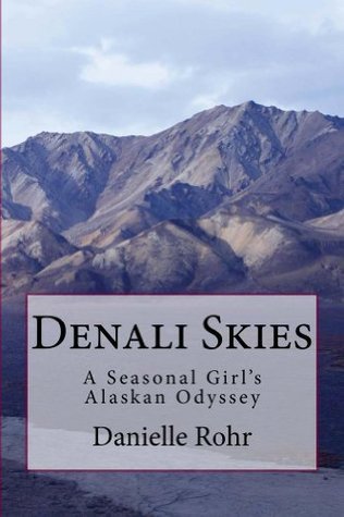 Denali Skies, A Season Girl's Alaskan Odyssey: - An Alaskan Adventure ...