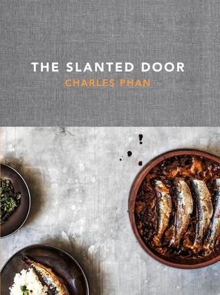 The Slanted Door: Modern Vietnamese Food [A Cookbook]