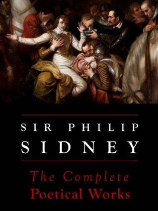 Sir Philip Sidney: The Complete Poetical Works by Philip Sidney | Goodreads