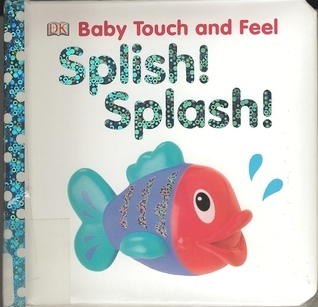 Baby Touch and Feel: Splish! Splash!