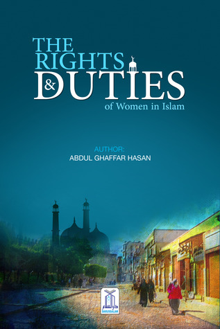 The Rights & Duties Of Women In Islam by Abdul Ghaffar Hasan | Goodreads