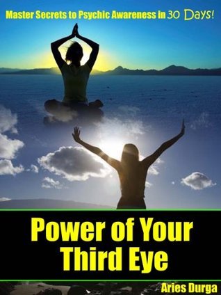 Power of Your Third Eye "Master Secrets to Psychic Awareness in 30 Days