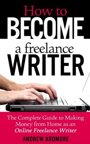 How To Become A Freelance Writer: The Complete Guide To Making Money ...