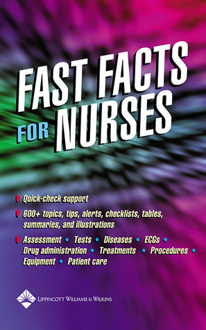 Fast Facts for Nurses by Lippincott Williams & Wilkins | Goodreads