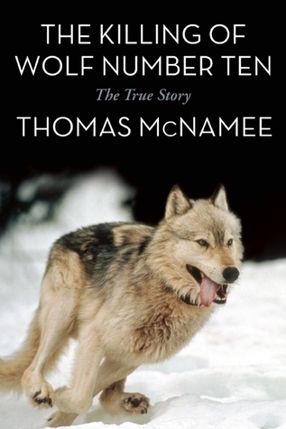 The Killing of Wolf Number Ten: The True Story
