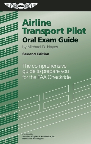 Airline Transport Pilot Oral Exam Guide: The Comprehensive Guide to ...